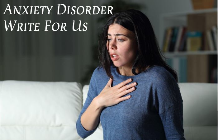 Anxiety Disorder Write For Us